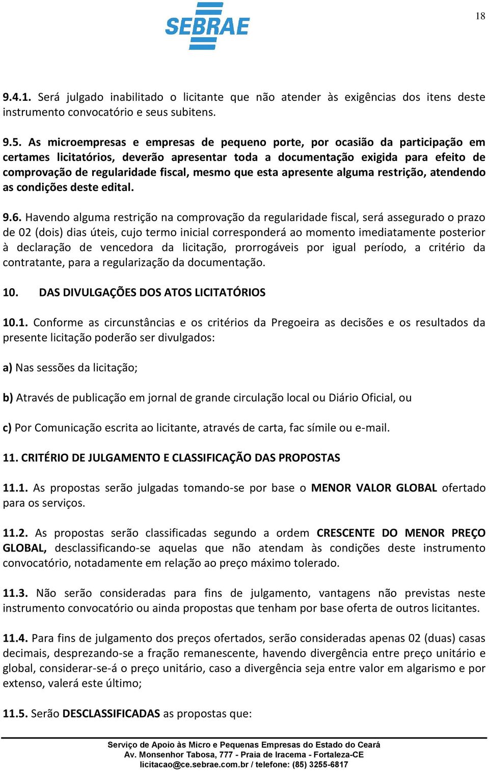 mesmo que esta apresente alguma restrição, atendendo as condições deste edital. 9.6.