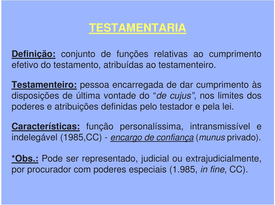 atribuições definidas pelo testador e pela lei.