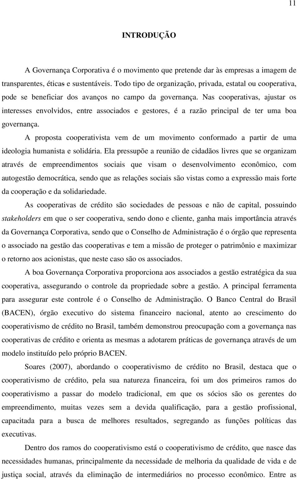 Nas cooperativas, ajustar os interesses envolvidos, entre associados e gestores, é a razão principal de ter uma boa governança.