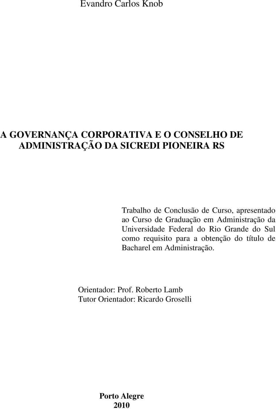 Universidade Federal do Rio Grande do Sul como requisito para a obtenção do título de Bacharel