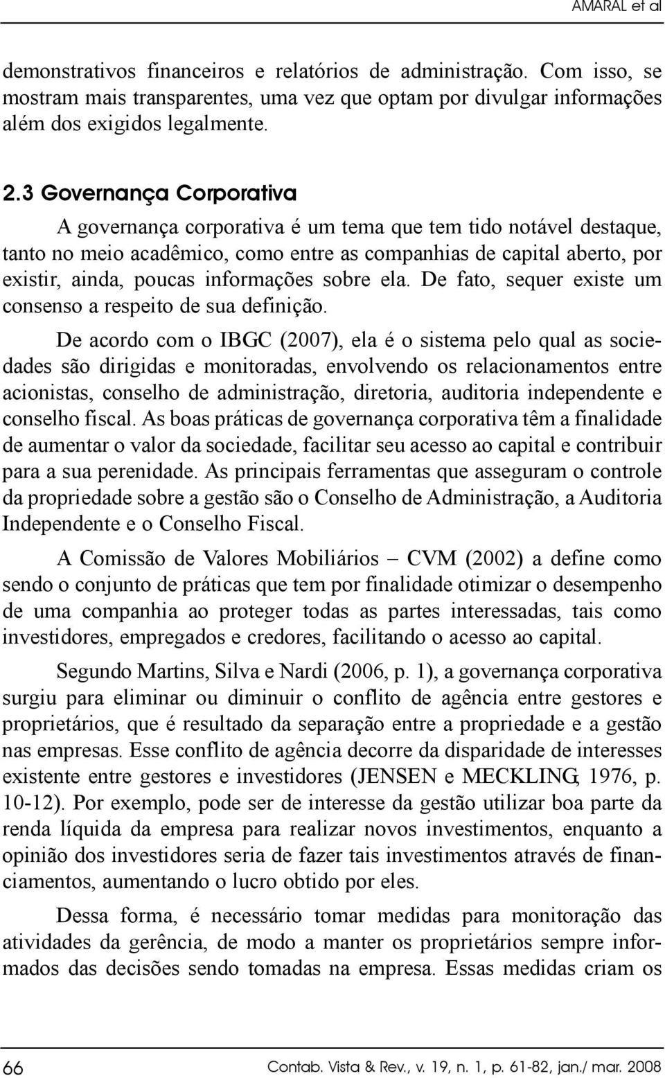 sobre ela. De fato, sequer existe um consenso a respeito de sua definição.