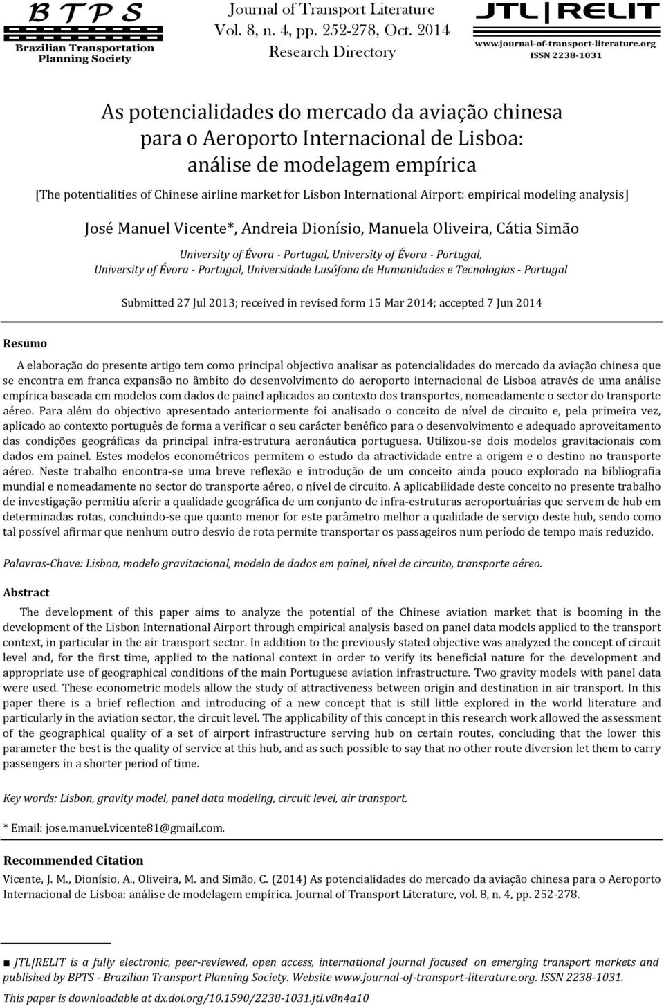 International Airport: empirical modeling analysis] José Manuel Vicente*, Andreia Dionísio, Manuela Oliveira, Cátia Simão University of Évora - Portugal, University of Évora - Portugal, University of