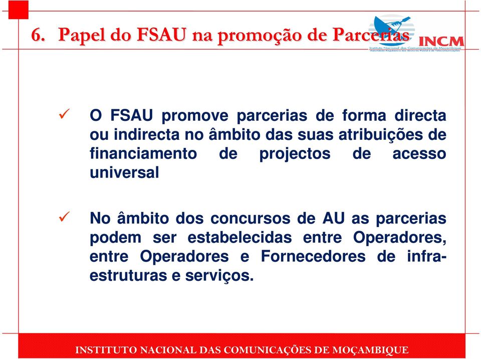 de acesso universal No âmbito dos concursos de AU as parcerias podem ser