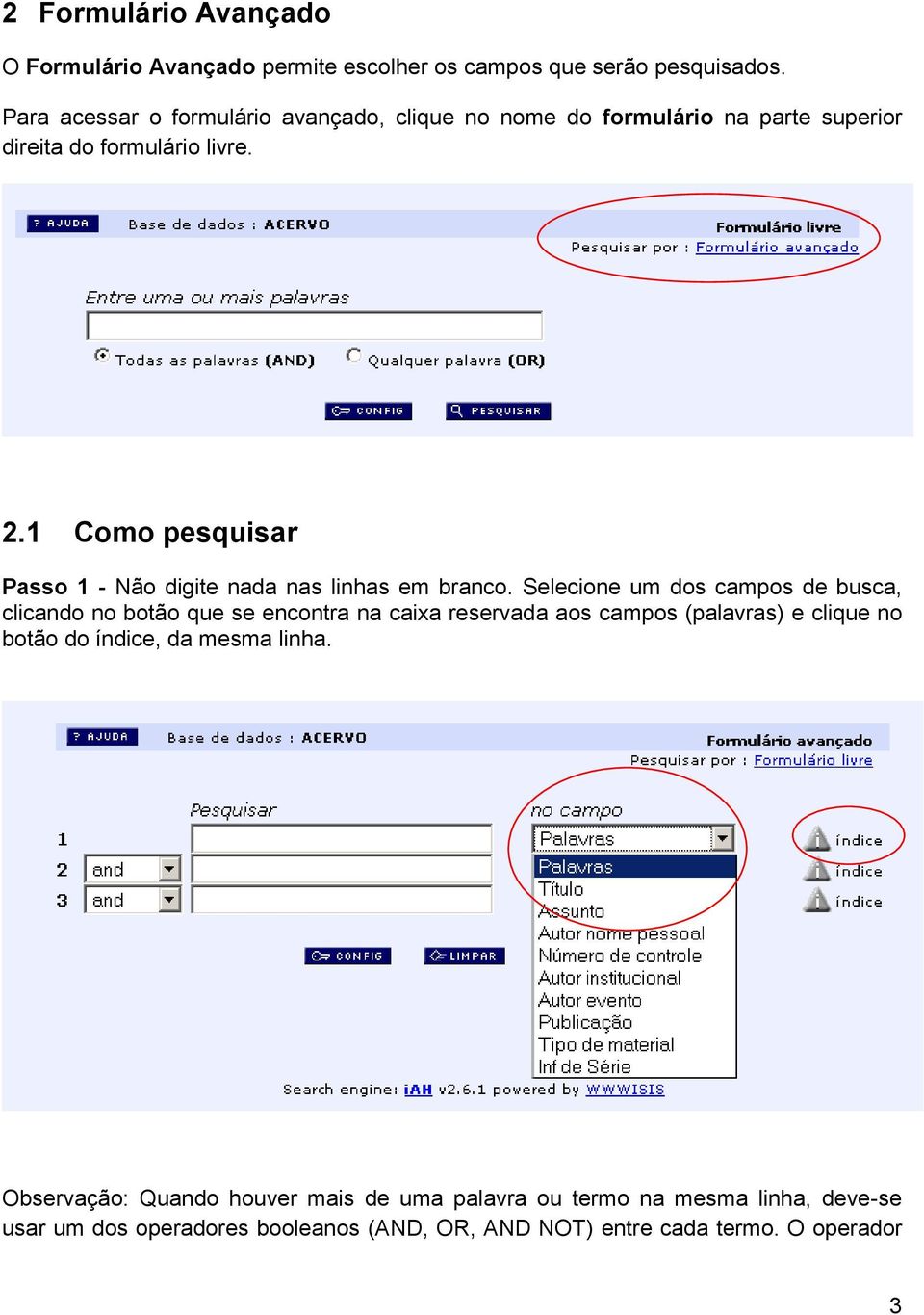 1 Como pesquisar Passo 1 - Não digite nada nas linhas em branco.