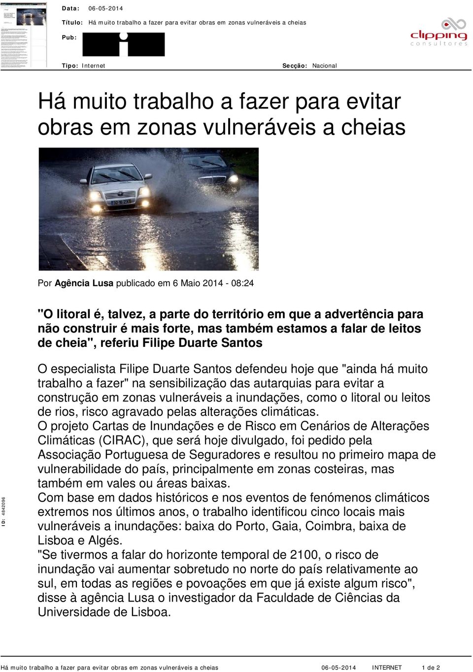 Filipe Duarte Santos defendeu hoje que "ainda há muito trabalho a fazer" na sensibilização das autarquias para evitar a construção em zonas vulneráveis a inundações, como o litoral ou leitos de rios,