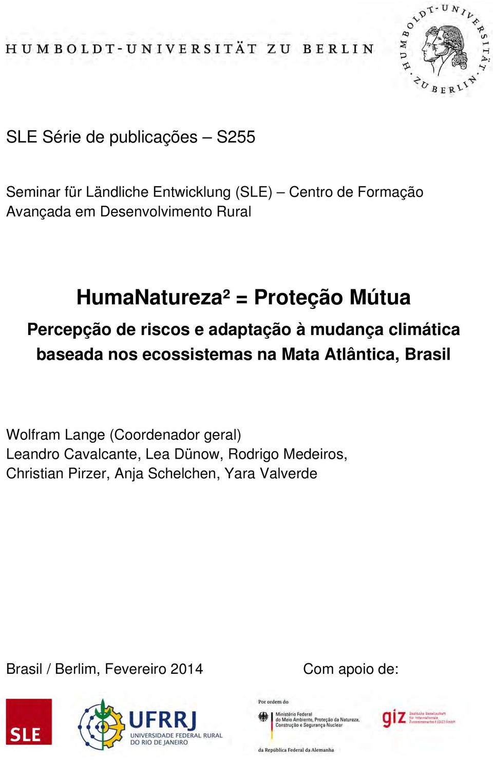 baseada nos ecossistemas na Mata Atlântica, Brasil Wolfram Lange (Coordenador geral) Leandro Cavalcante, Lea