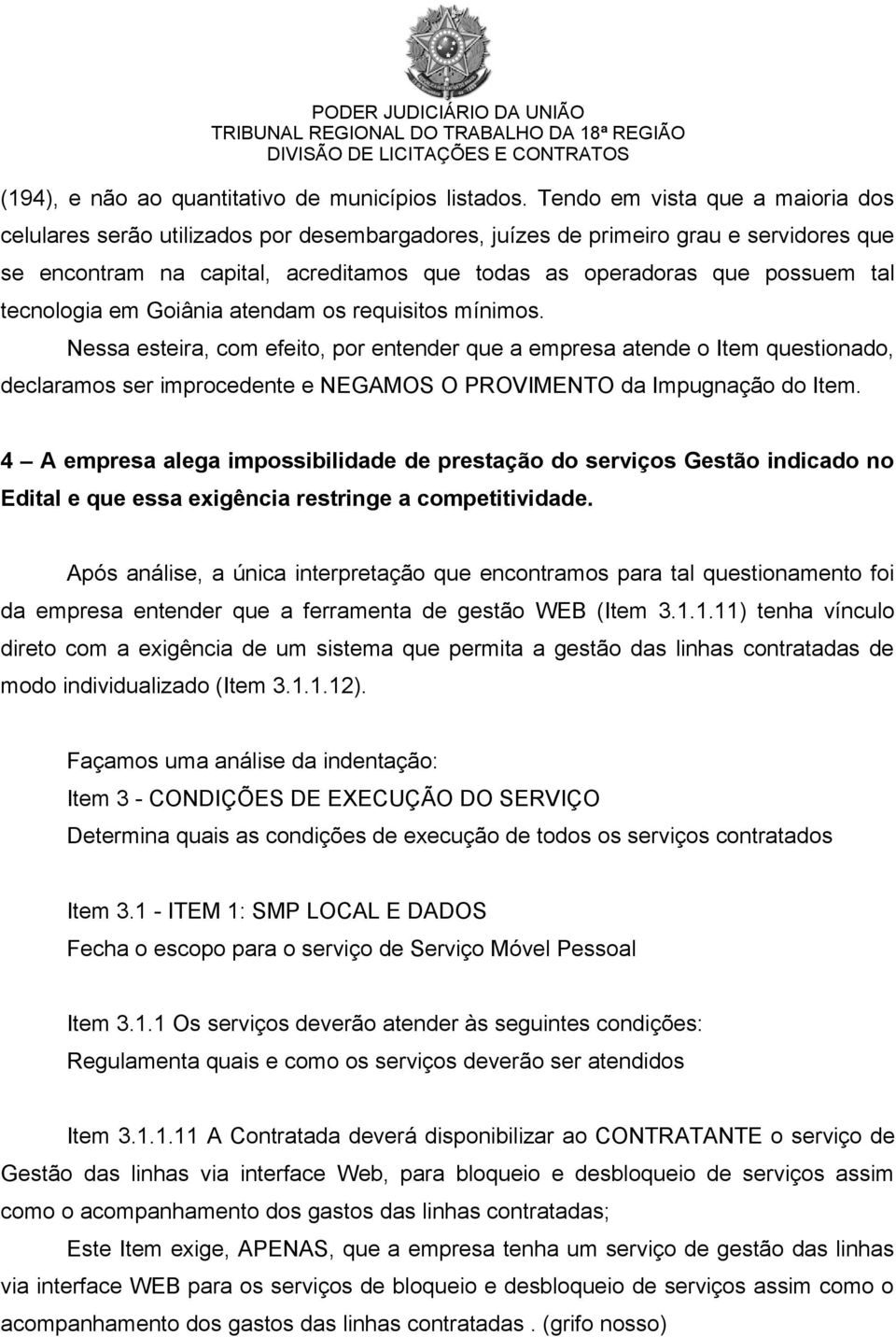 tecnologia em Goiânia atendam os requisitos mínimos.