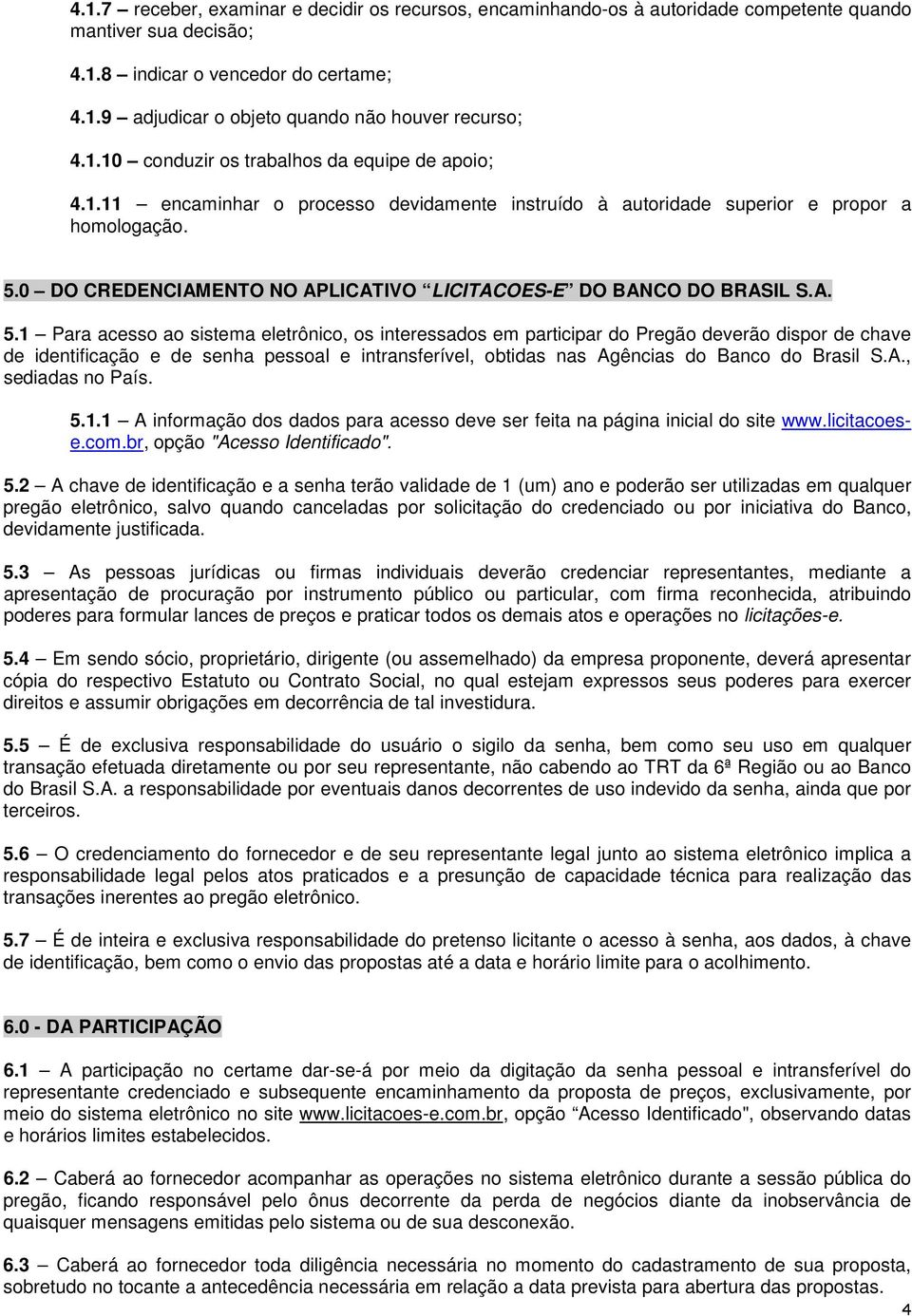 0 DO CREDENCIAMENTO NO APLICATIVO LICITACOES-E DO BANCO DO BRASIL S.A. 5.