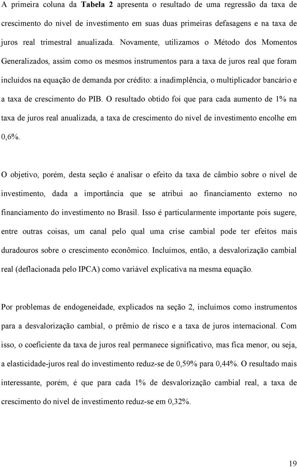 multiplicador bancário e a taxa de crescimento do PIB.