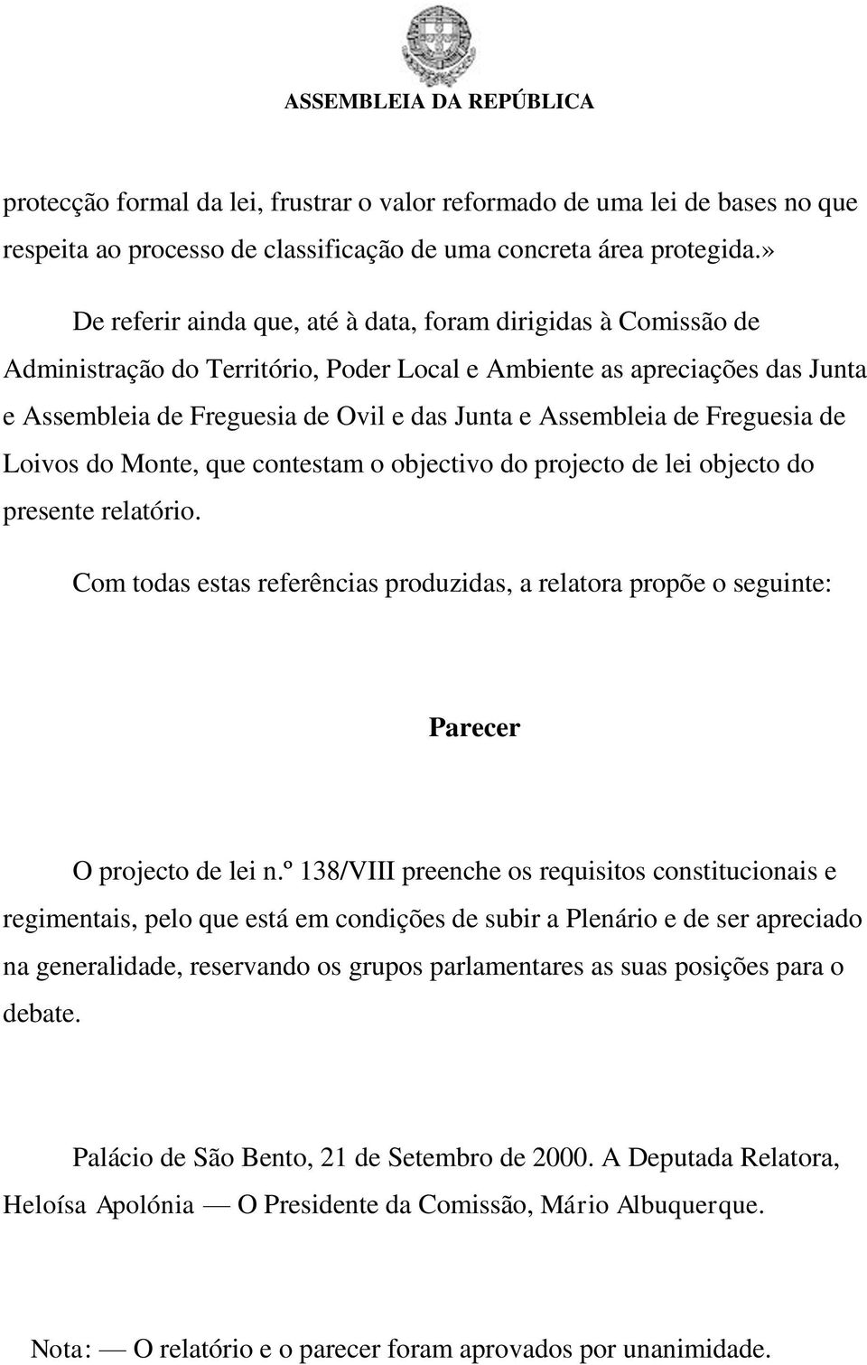 Assembleia de Freguesia de Loivos do Monte, que contestam o objectivo do projecto de lei objecto do presente relatório.