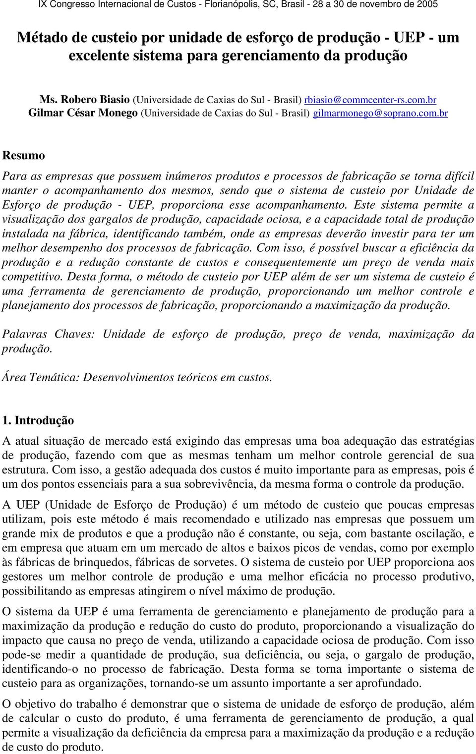 br Gilmar César Monego (Universidade de Caxias do Sul - Brasil) gilmarmonego@soprano.com.