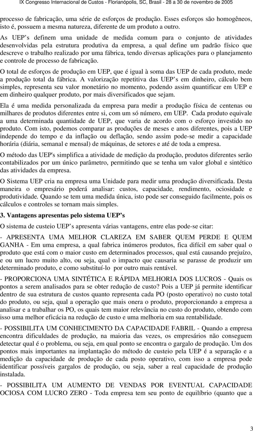 fábrica, tendo diversas aplicações para o planejamento e controle de processo de fabricação.