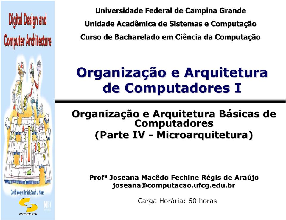 Organização e rquitetura Básicas B de Computadores (Parte IV - Microarquitetura) Prof a