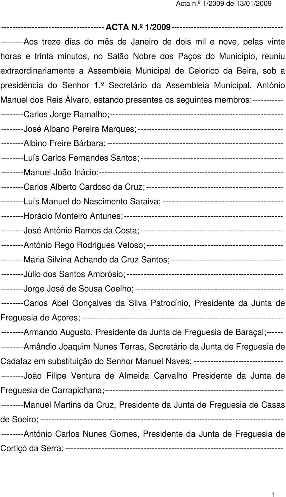 extraordinariamente a Assembleia Municipal de Celorico da Beira, sob a presidência do Senhor 1.