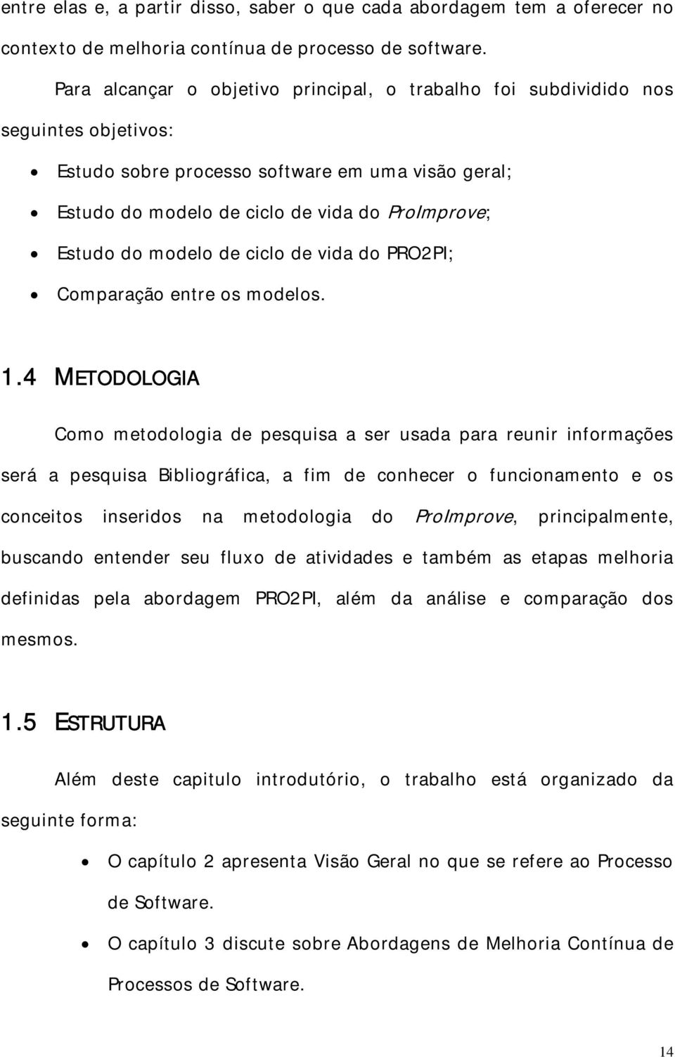 modelo de ciclo de vida do PRO2PI; Comparação entre os modelos. 1.