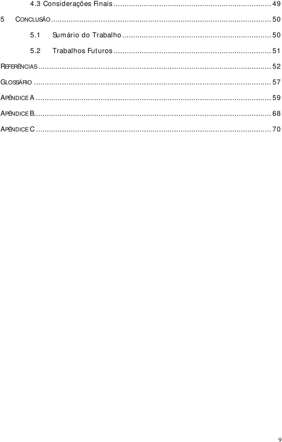 2 Trabalhos Futuros... 51 REFERÊNCIAS.