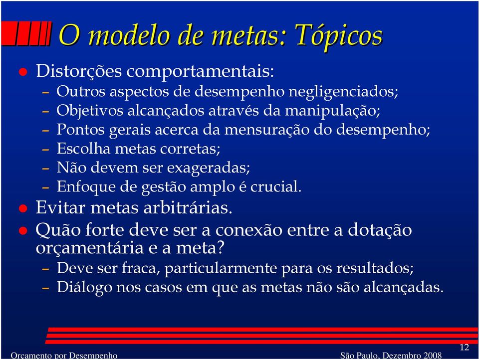 ser exageradas; Enfoque de gestão amplo é crucial. Evitar metas arbitrárias.