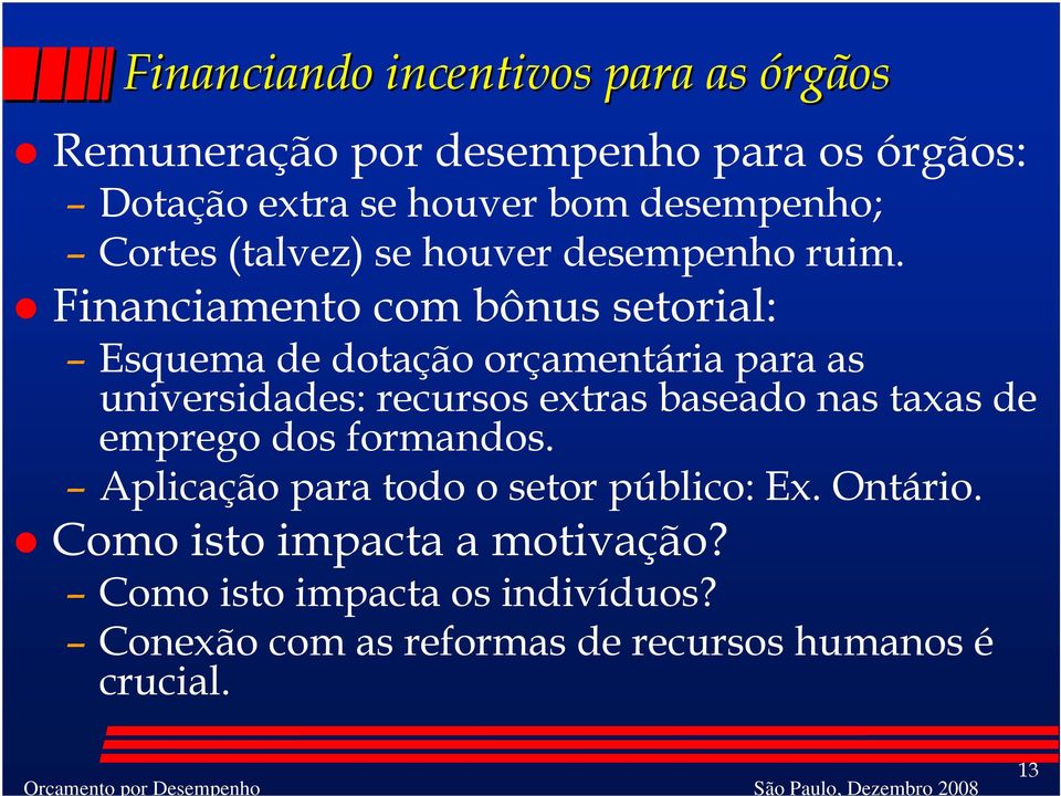 Financiamento com bônus setorial: Esquema de dotação orçamentária para as universidades: recursos extras baseado nas