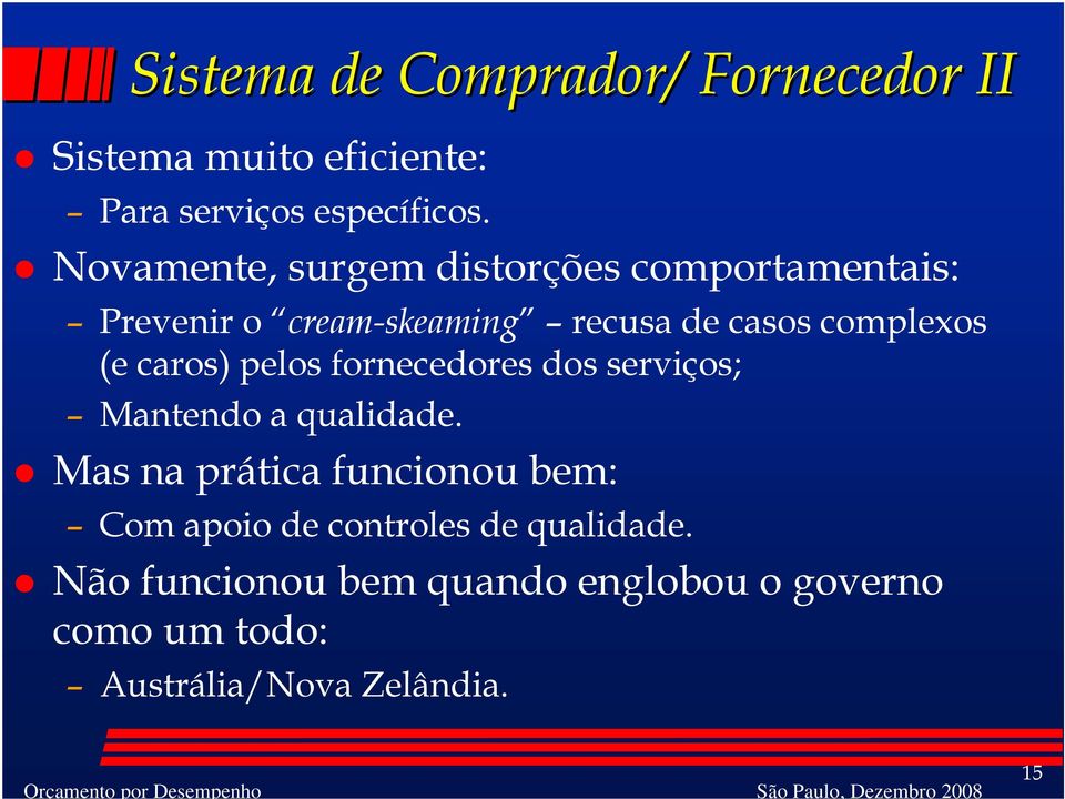 caros) pelos fornecedores dos serviços; Mantendo a qualidade.