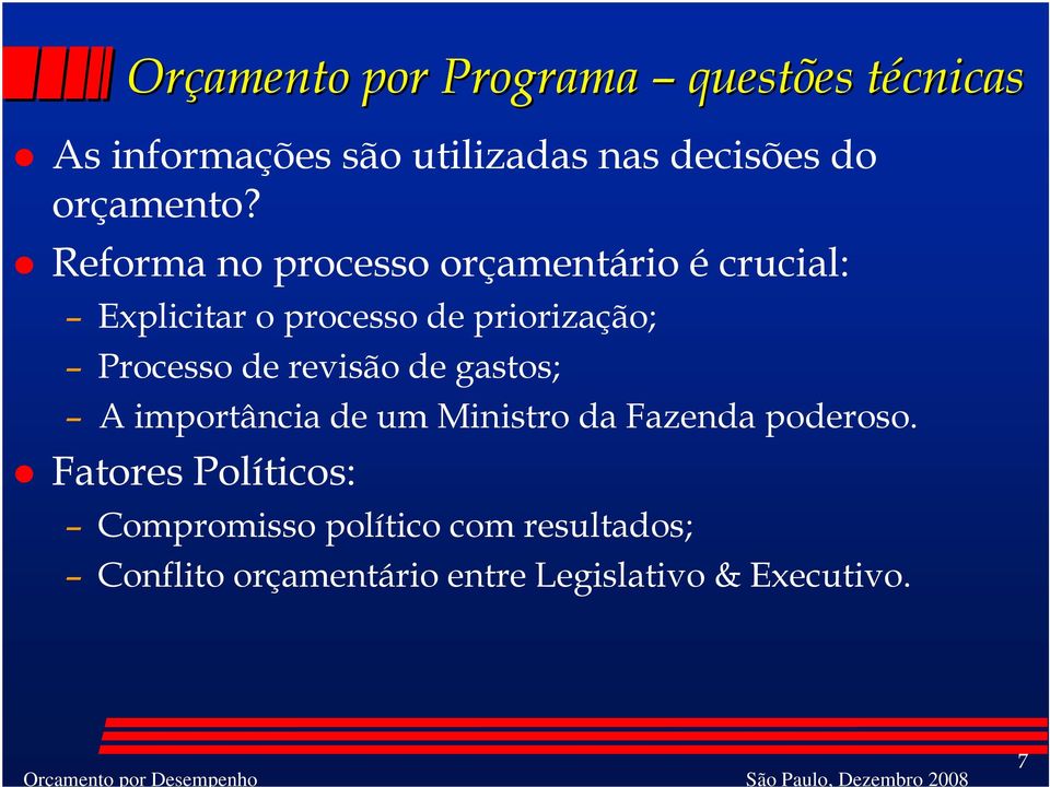 Reforma no processo orçamentário é crucial: Explicitar o processo de priorização; Processo