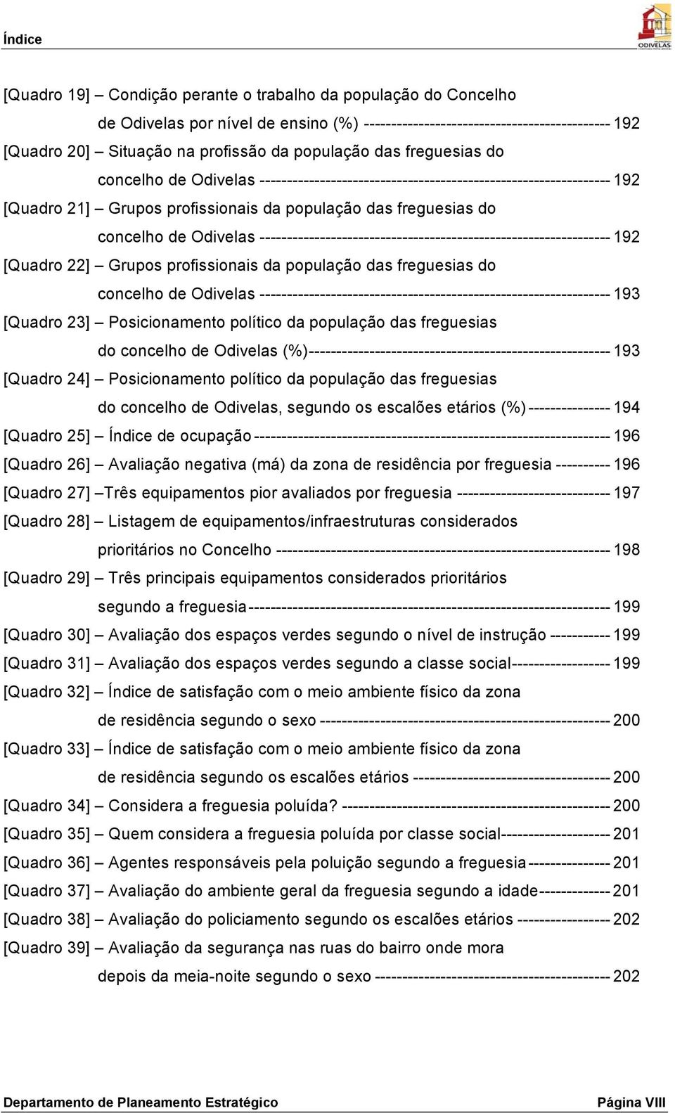 Odivelas ---------------------------------------------------------------- 192 [Quadro 22] Grupos profissionais da população das freguesias do concelho de Odivelas