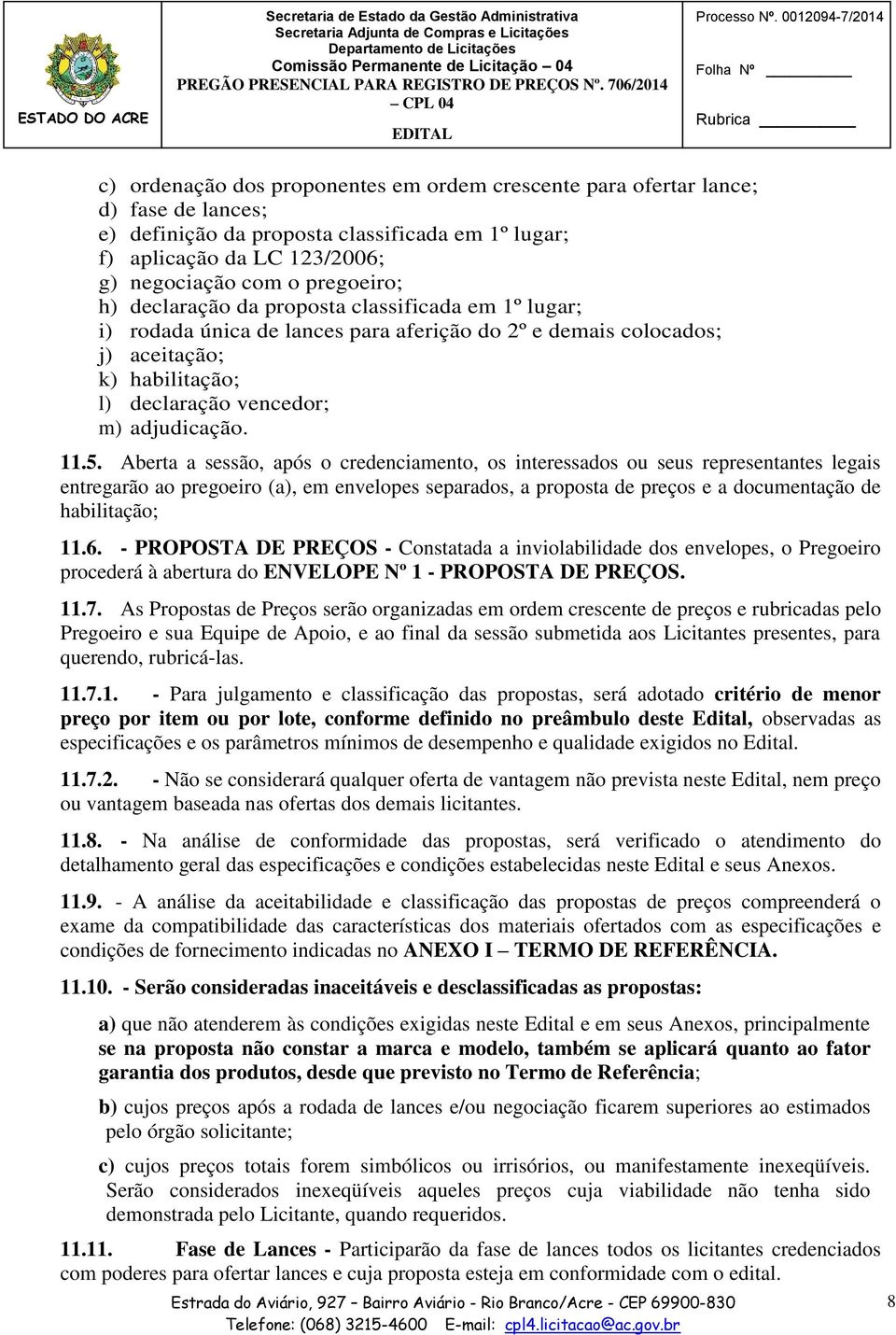 declaração vencedor; m) adjudicação. Folha Nº 11.5.