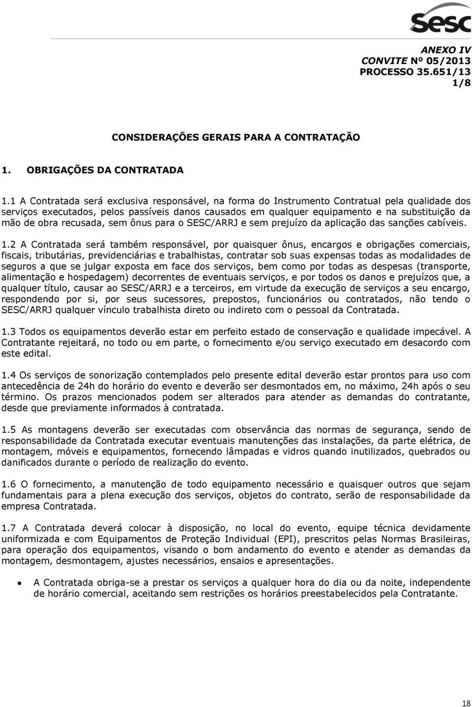 de obra recusada, sem ônus para o SESC/ARRJ e sem prejuízo da aplicação das sanções cabíveis. 1.