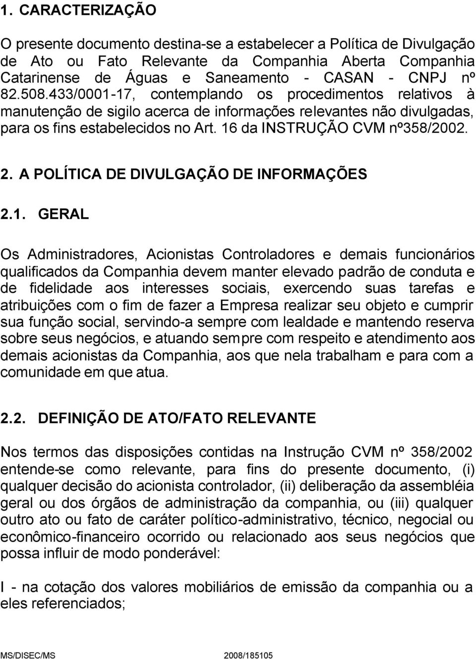 A POLÍTICA DE DIVULGAÇÃO DE INFORMAÇÕES 2.1.