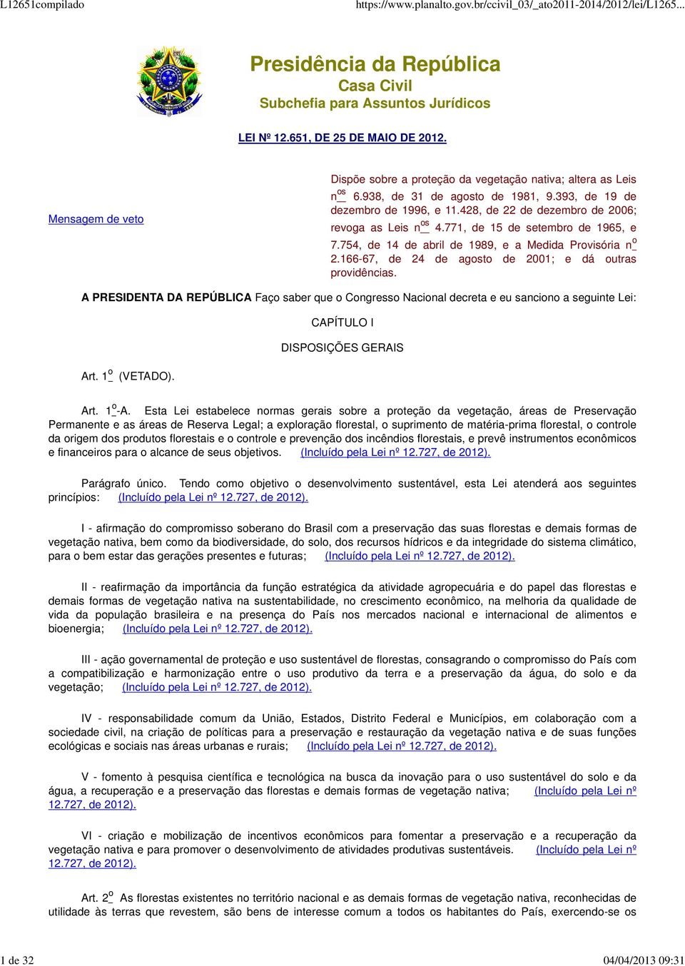 428, de 22 de dezembro de 2006; n os revoga as Leis n os 4.771, de 15 de setembro de 1965, e 7.754, de 14 de abril de 1989, e a Medida Provisória n o 2.