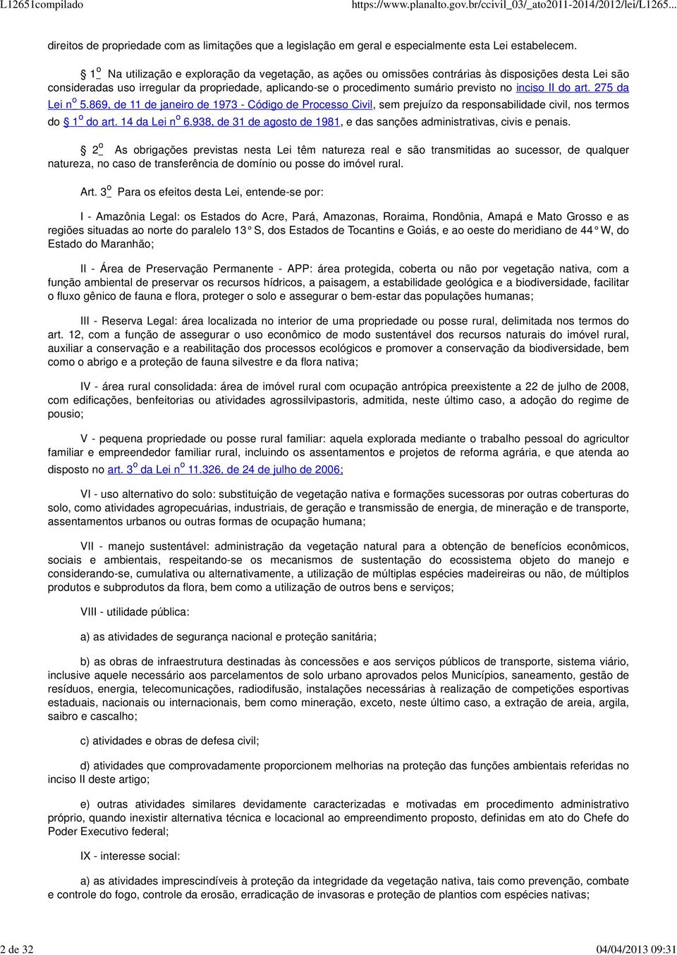 inciso II do art. 275 da Lei n o 5.869, de 11 de janeiro de 1973 - Código de Processo Civil, sem prejuízo da responsabilidade civil, nos termos do 1 o do art. 14 da Lei n o 6.