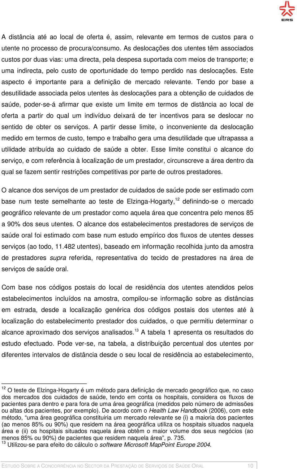 deslocações. Este aspecto é importante para a definição de mercado relevante.