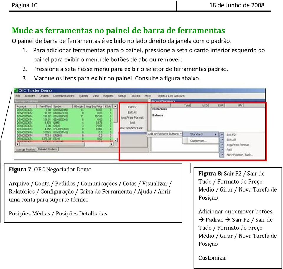 Figura 7: OEC Negociador Demo Arquivo / Conta / Pedidos / Comunicações / Cotas / Visualizar / Relatórios / Configuração / Caixa de Ferramenta / Ajuda / Abrir uma conta para suporte técnico Posições