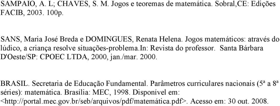 in: Revista do professor. Santa Bárbara D'Oeste/SP: CPOEC LTDA, 2000, jan./mar. 2000. BRASIL. Secretaria de Educação Fundamental.