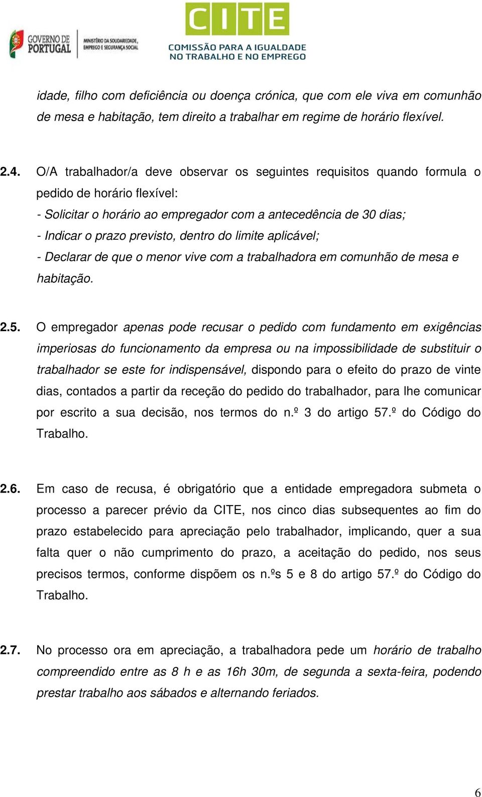 dentro do limite aplicável; - Declarar de que o menor vive com a trabalhadora em comunhão de mesa e habitação. 2.5.