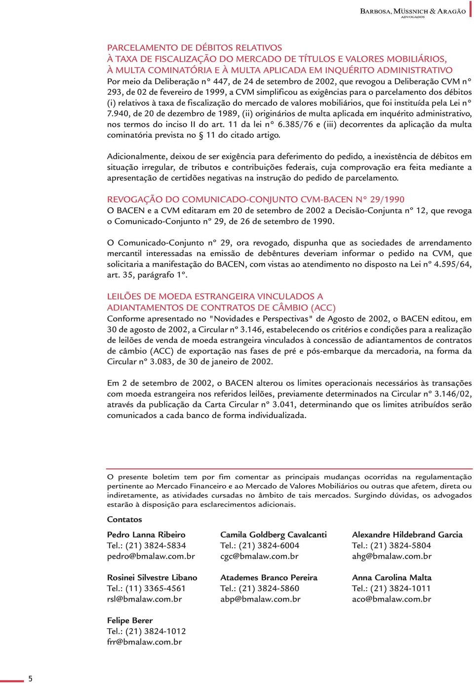 mercado de valores mobiliários, que foi instituída pela Lei n 7.940, de 20 de dezembro de 1989, (ii) originários de multa aplicada em inquérito administrativo, nos termos do inciso II do art.