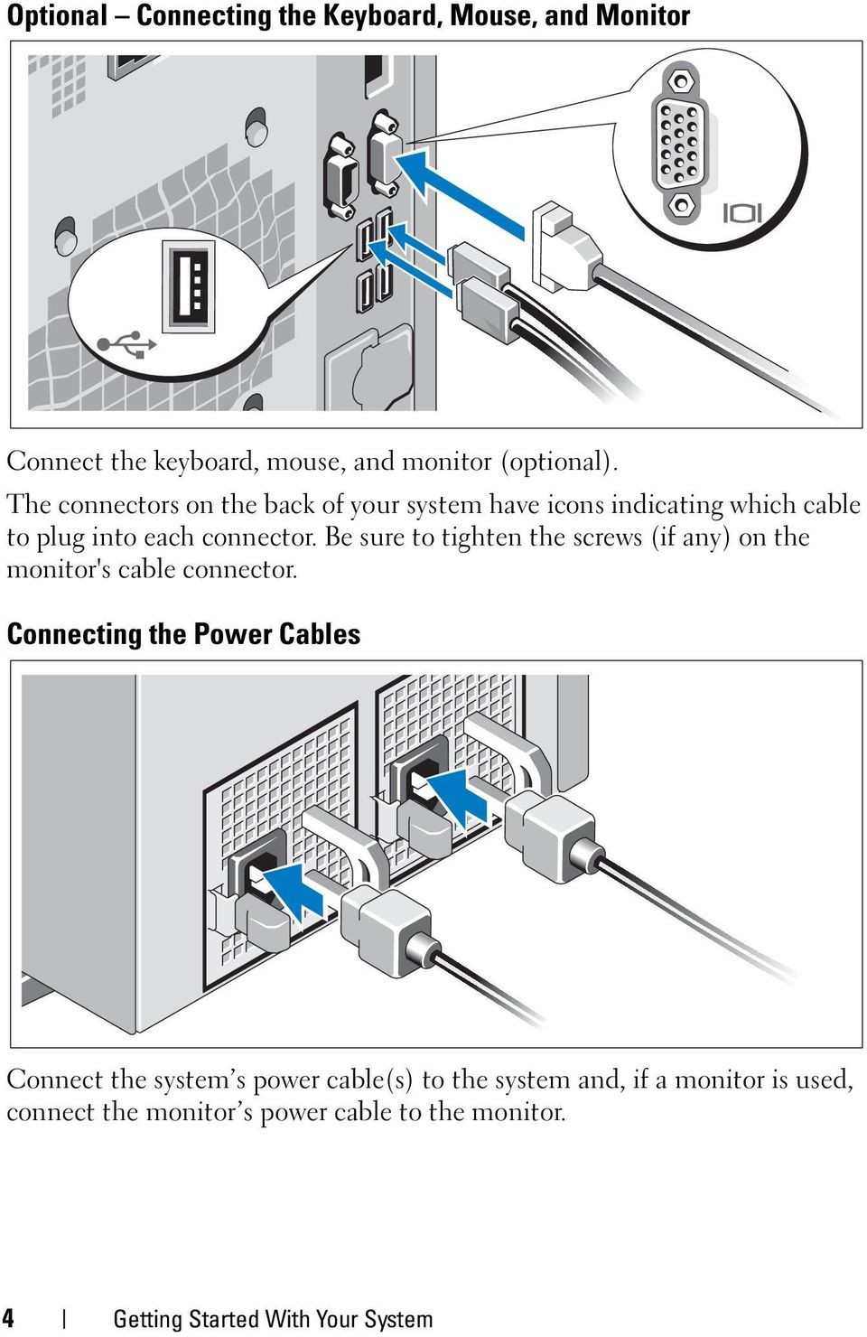 Be sure to tighten the screws (if any) on the monitor's cable connector.