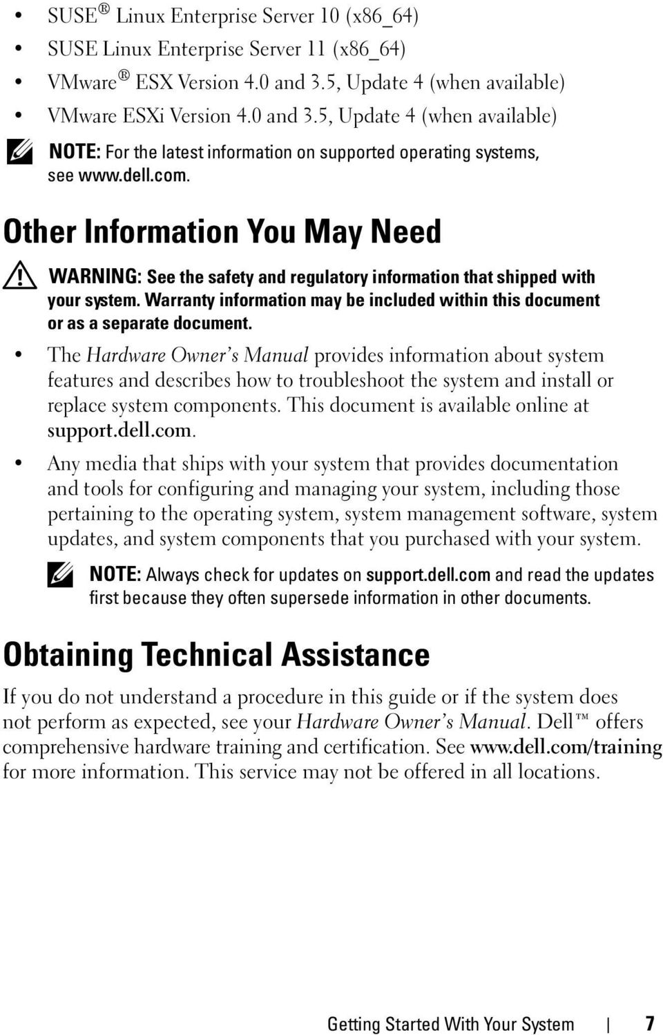 Other Information You May Need WARNING: See the safety and regulatory information that shipped with your system. Warranty information may be included within this document or as a separate document.