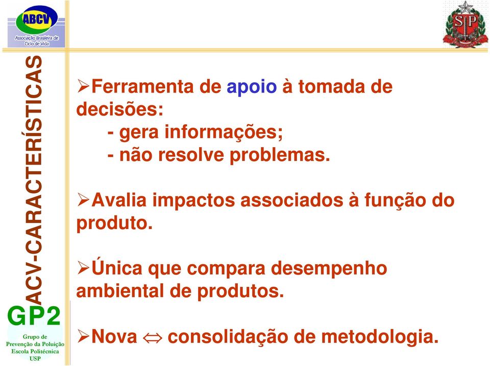 Avalia impactos associados à função do produto.