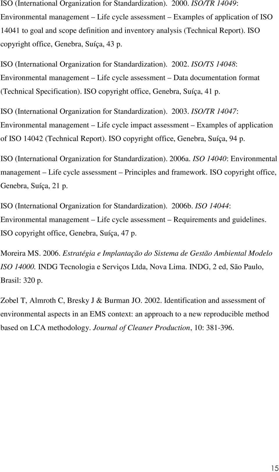 ISO copyright office, Genebra, Suíça, 43 p. ISO (International Organization for Standardization). 2002.