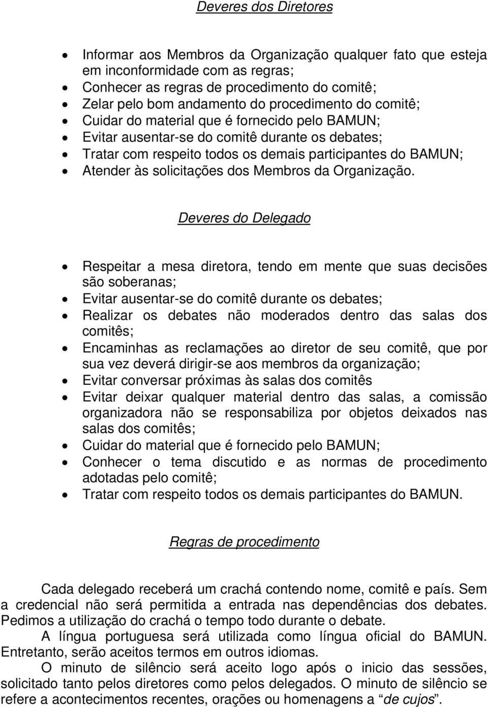 solicitações dos Membros da Organização.