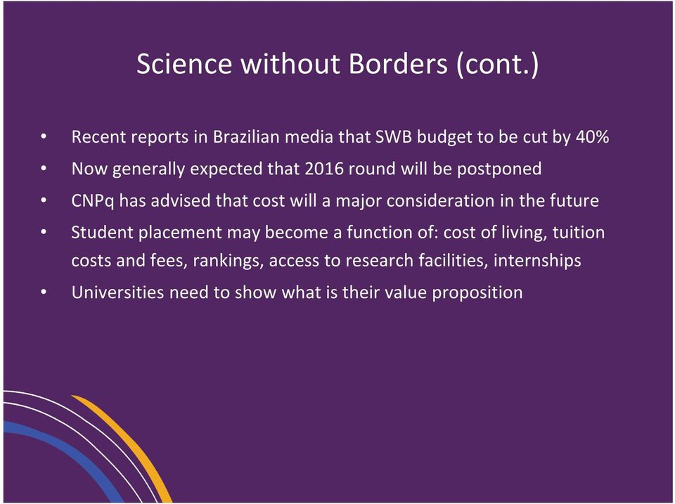 round will be postponed CNPq has advised that cost will a major consideration in the future Student