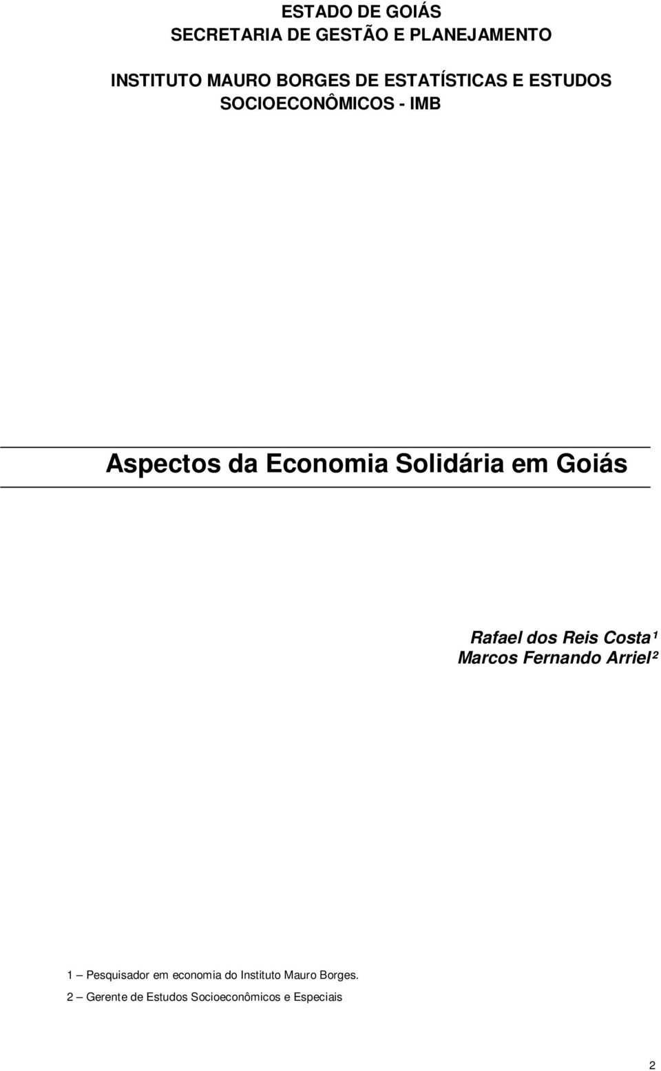 Goiás Rafael dos Reis Costa¹ Marcos Fernando Arriel² 1 Pesquisador em economia