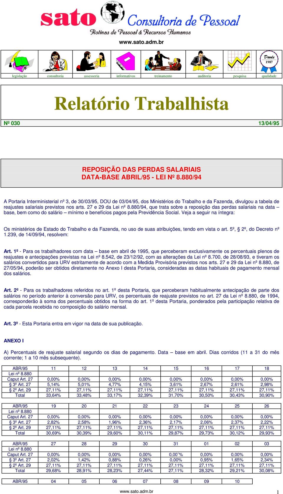 880/94 A Portaria Interministerial nº 3, de 30/03/95, DOU de 03/04/95, dos Ministérios do Trabalho e da Fazenda, divulgou a tabela de reajustes salariais previstos nos arts.