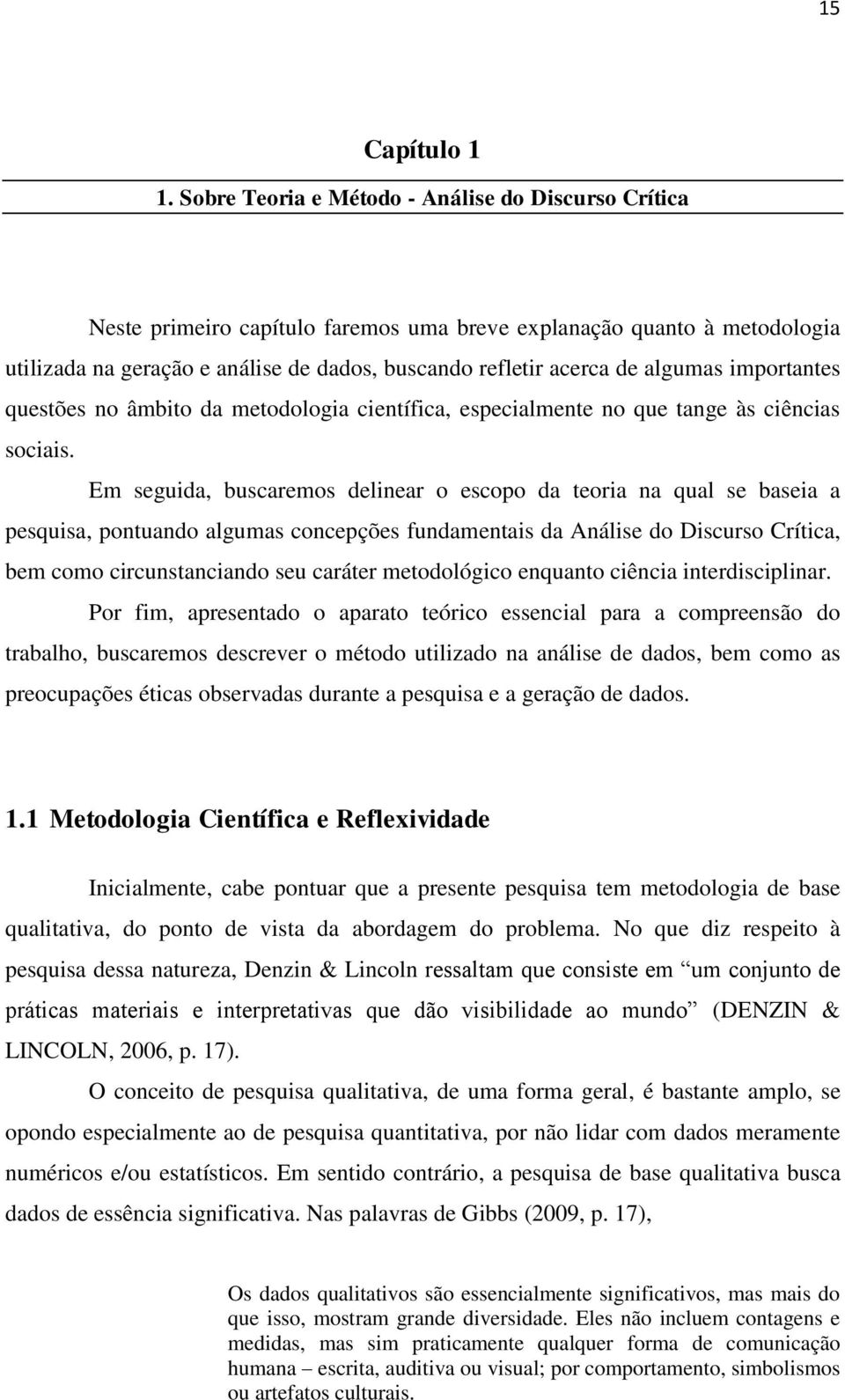 algumas importantes questões no âmbito da metodologia científica, especialmente no que tange às ciências sociais.