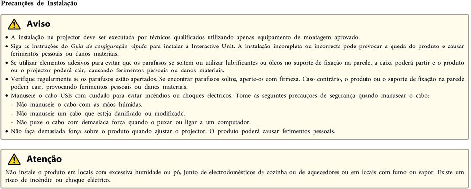 A instalação incompleta ou incorrecta pode provocar a queda do produto e causar ferimentos pessoais ou danos materiais.