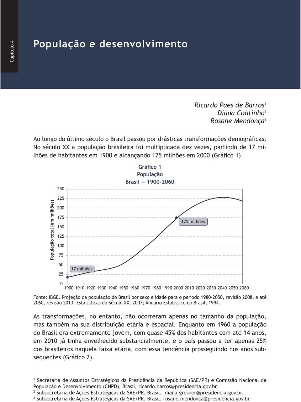 revisão 2013; Estatísticas do Século XX, 2007; Anuário Estatístico do Brasil, 1994.