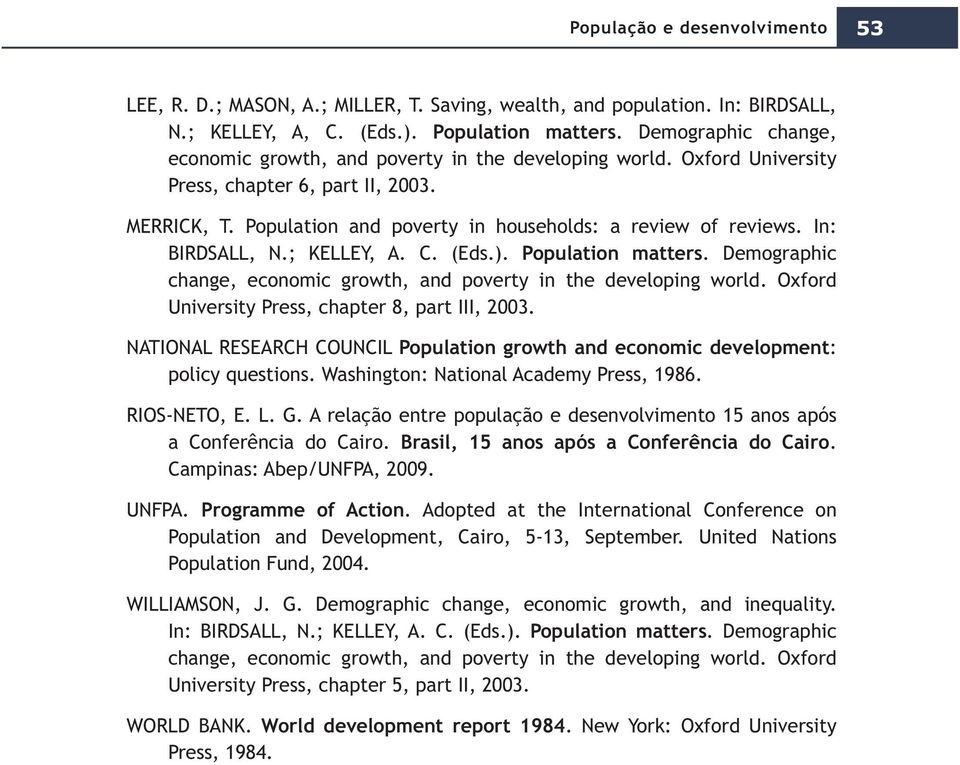 In: BIRDSALL, N.; KELLEY, A. C. (Eds.). Population matters. Demographic change, economic growth, and poverty in the developing world. Oxford University Press, chapter 8, part III, 2003.