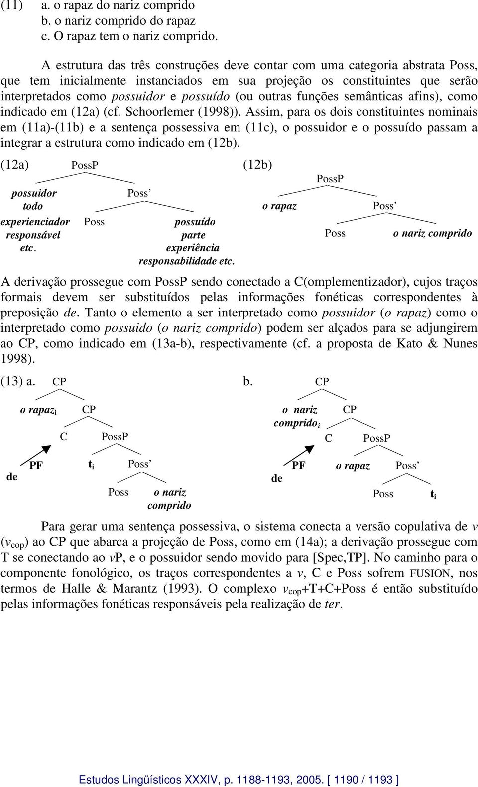 outras funções semânticas afins), como indicado em (12a) (cf. Schoorlemer (1998)).