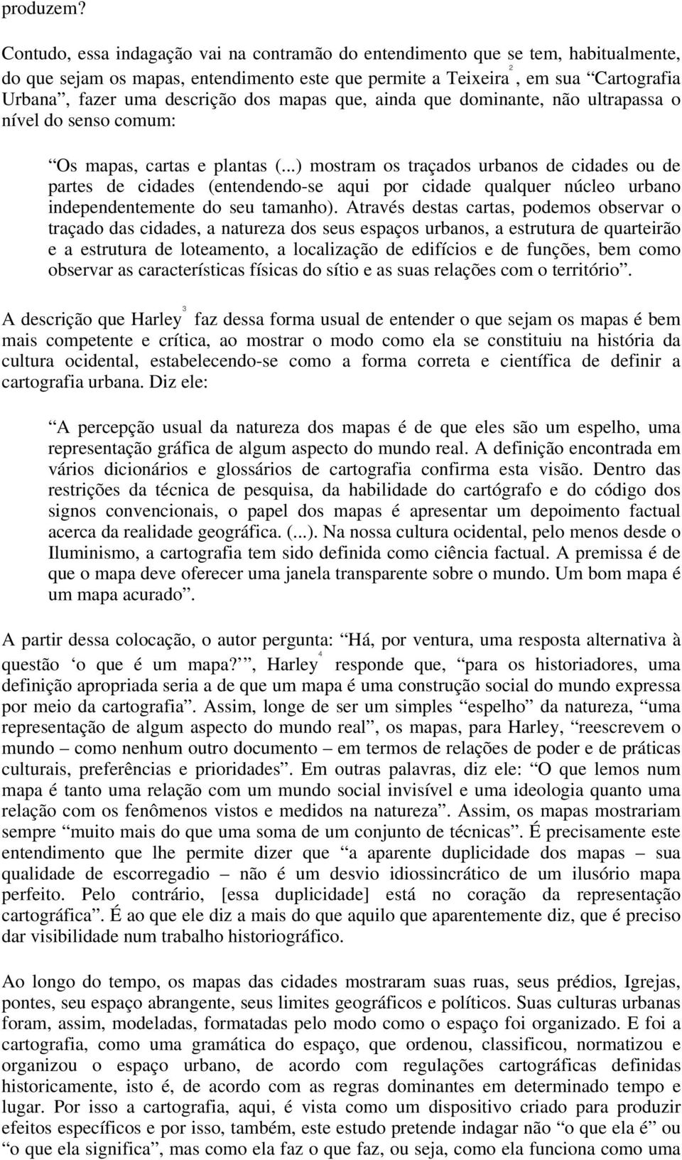 dos mapas que, ainda que dominante, não ultrapassa o nível do senso comum: Os mapas, cartas e plantas (.