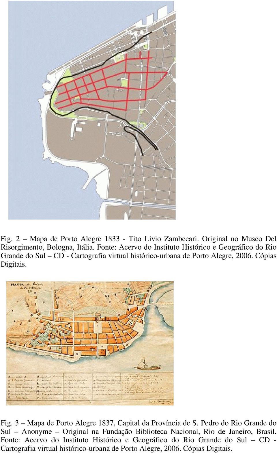 Cópias Digitais. Fig. 3 Mapa de Porto Alegre 1837, Capital da Província de S.
